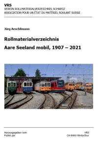 35. Rollmaterialverzeichnis Aare Seeland mobil 1907 – 2021